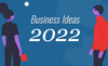 Top 7 small successful business ideas to start in 2022