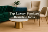 Luxurious Indian furniture set with colorful modern pieces and stylish text “Top Luxury Furniture Brands in India” .
