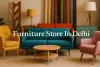 Colorful modern furniture display in a Delhi store with bold "Furniture Store In Delhi" text in Lora font and shadow effect.