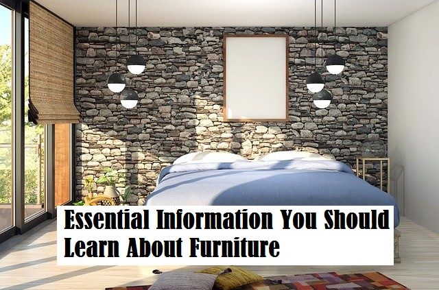 Essential Information You Should Learn About Furniture