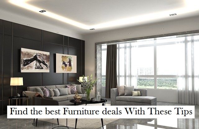 Find the best furniture deals With These Tips