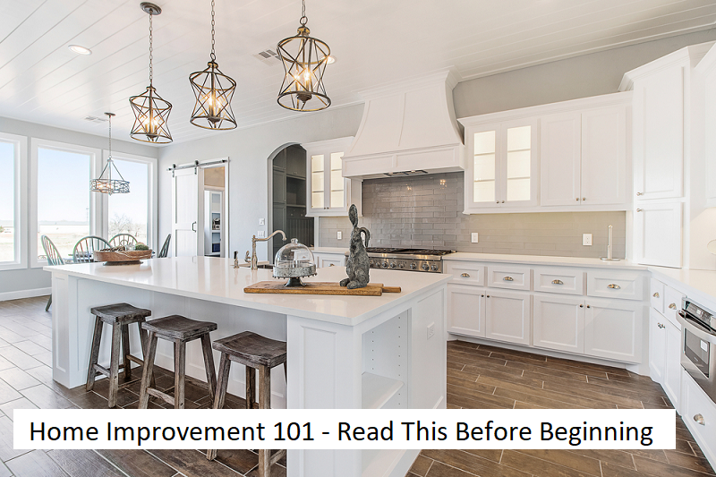 Home Improvement 101 - Read This Before Beginning