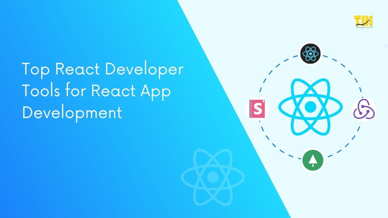 List down the top React Developer Tools for React App development?