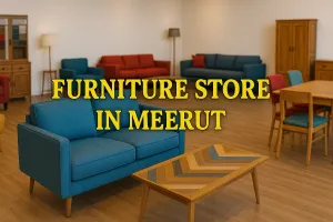 Discover the Best Furniture Store in Meerut for Your Dream Space in 2025 🏡