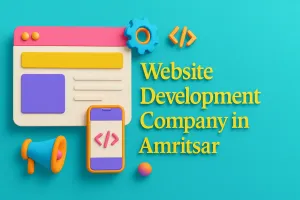 Build Your Dream Website with a Top Website Development Company in Amritsar π