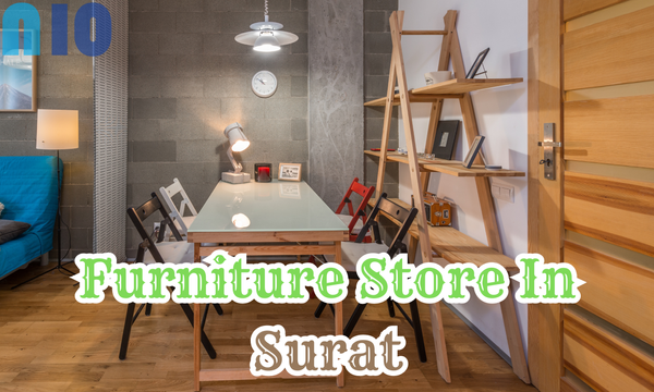 Top 10 Furniture Store In Surat  Best Furniture Shop In 2024